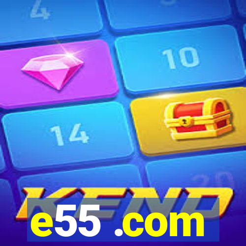 e55 .com